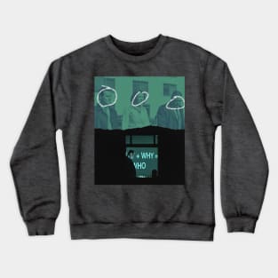 what + why = who Crewneck Sweatshirt